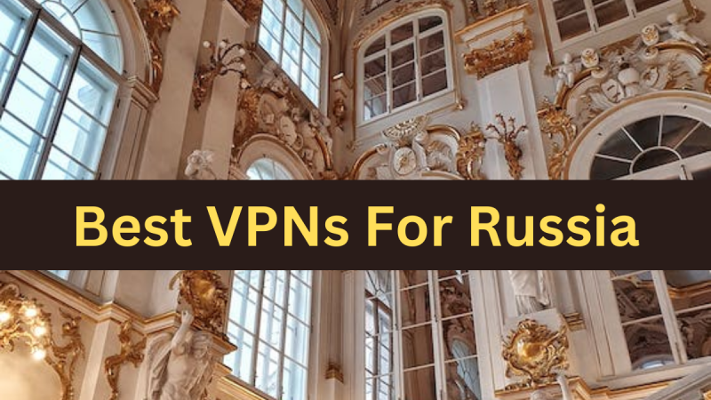 Best VPN for Russia: Highest level of Security Online